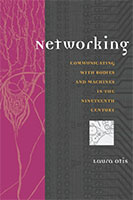 Networking: Communicating with Bodies and Machines in the Nineteenth Century